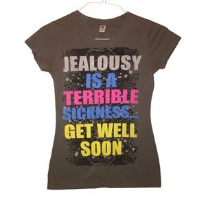 Distressed Tee Shirt ( Jealousy is a terrible sickness Get well soon) Hybrid Sm